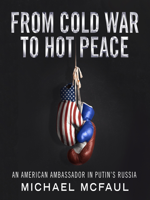 Title details for From Cold War to Hot Peace by Michael McFaul - Available